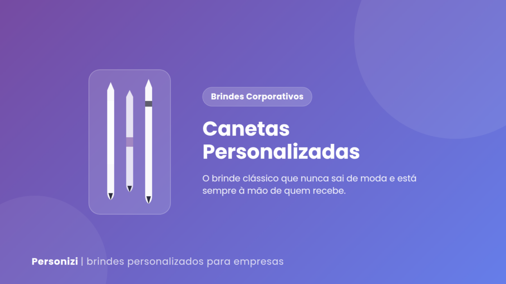 Canetas personalizadas para empresas - brinde corporativo Personizi