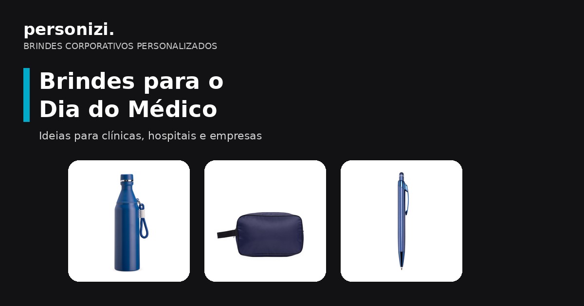 Brindes personalizados para o Dia do Médico: garrafa térmica, nécessaire e caneta