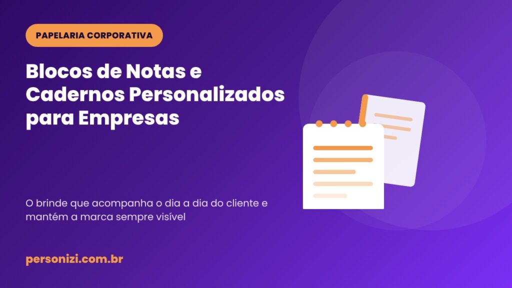 Blocos de notas e cadernos personalizados para empresas, brinde corporativo Personizi