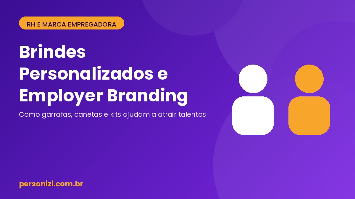 Capa do artigo sobre brindes personalizados e employer branding para atrair talentos