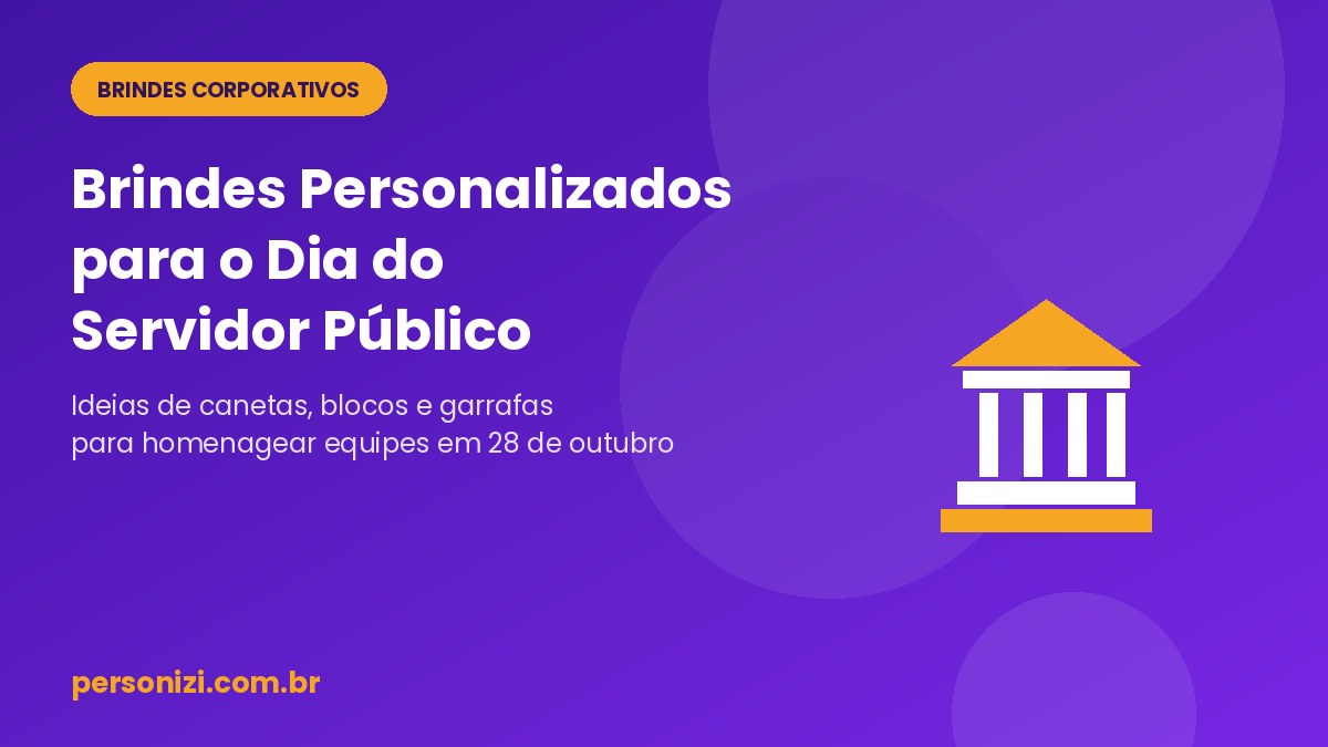 Brindes personalizados para o Dia do Servidor Público: canetas, blocos e garrafas