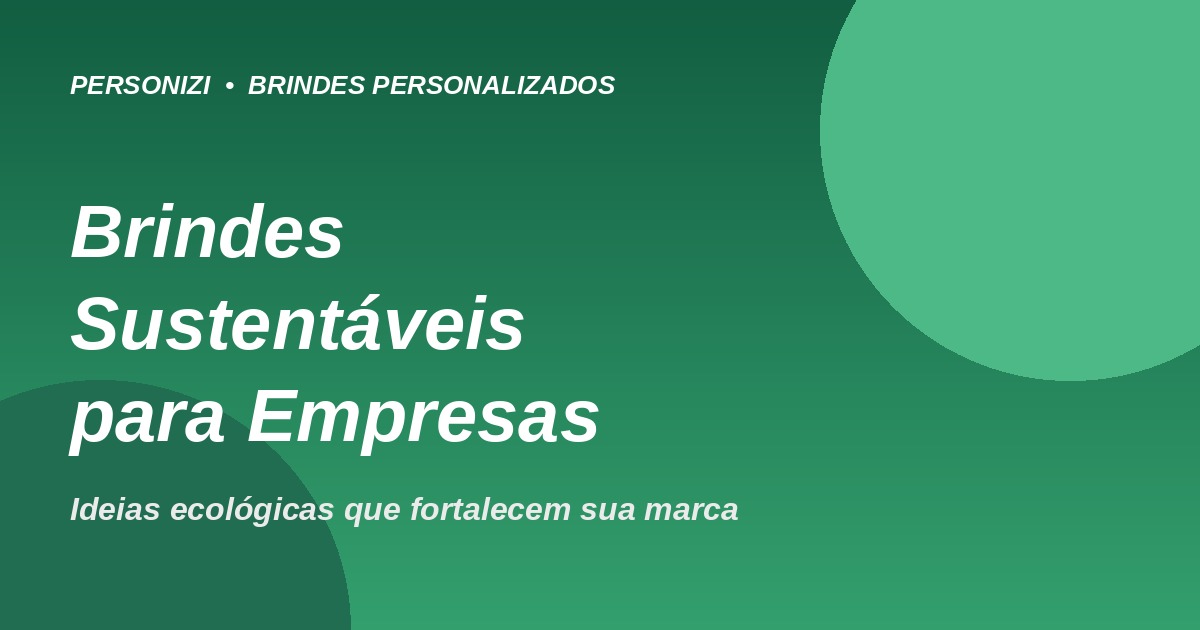 Brindes sustentáveis personalizados para empresas - Personizi