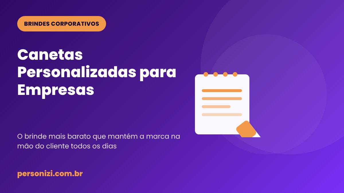 Canetas personalizadas para empresas, brinde corporativo Personizi