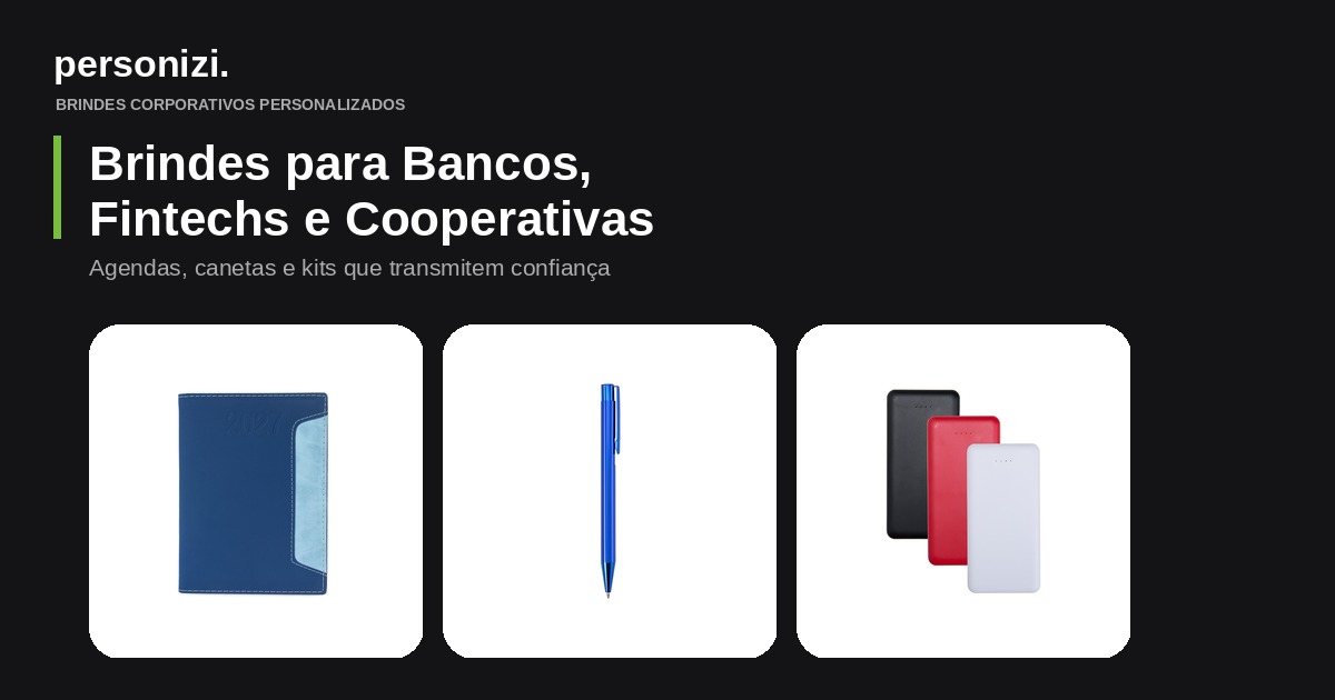 Brindes personalizados para bancos, fintechs e cooperativas de crédito: agenda, caneta metal e power bank