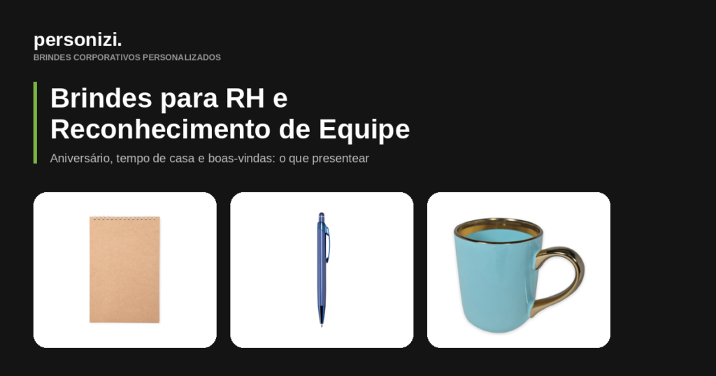 Brindes personalizados para RH: bloco, caneta e caneca para colaboradores
