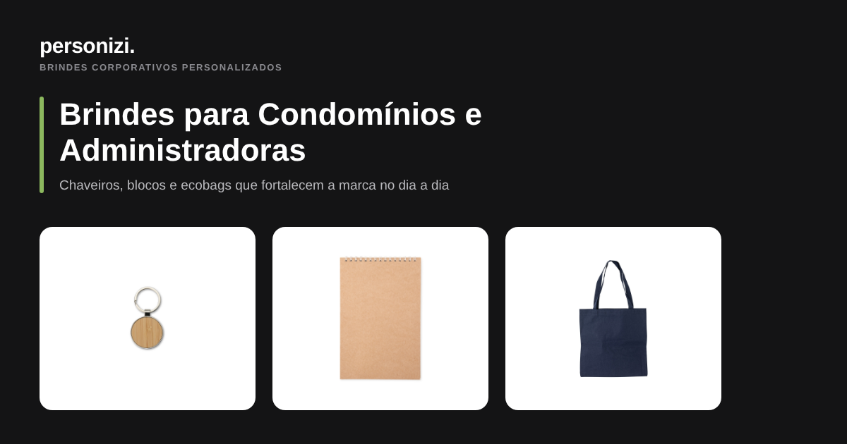 Brindes personalizados para condominios e administradoras: chaveiro, bloco e ecobag Personizi