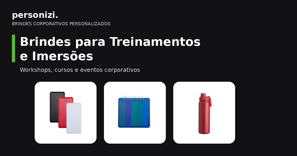 Brindes personalizados para treinamentos e imersões: power bank, bloco de anotações e garrafa térmica
