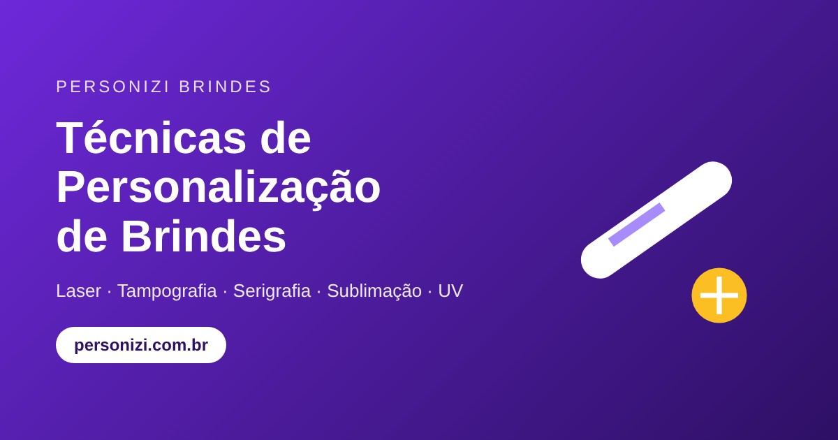 Técnicas de personalização de brindes corporativos - Personizi Brindes