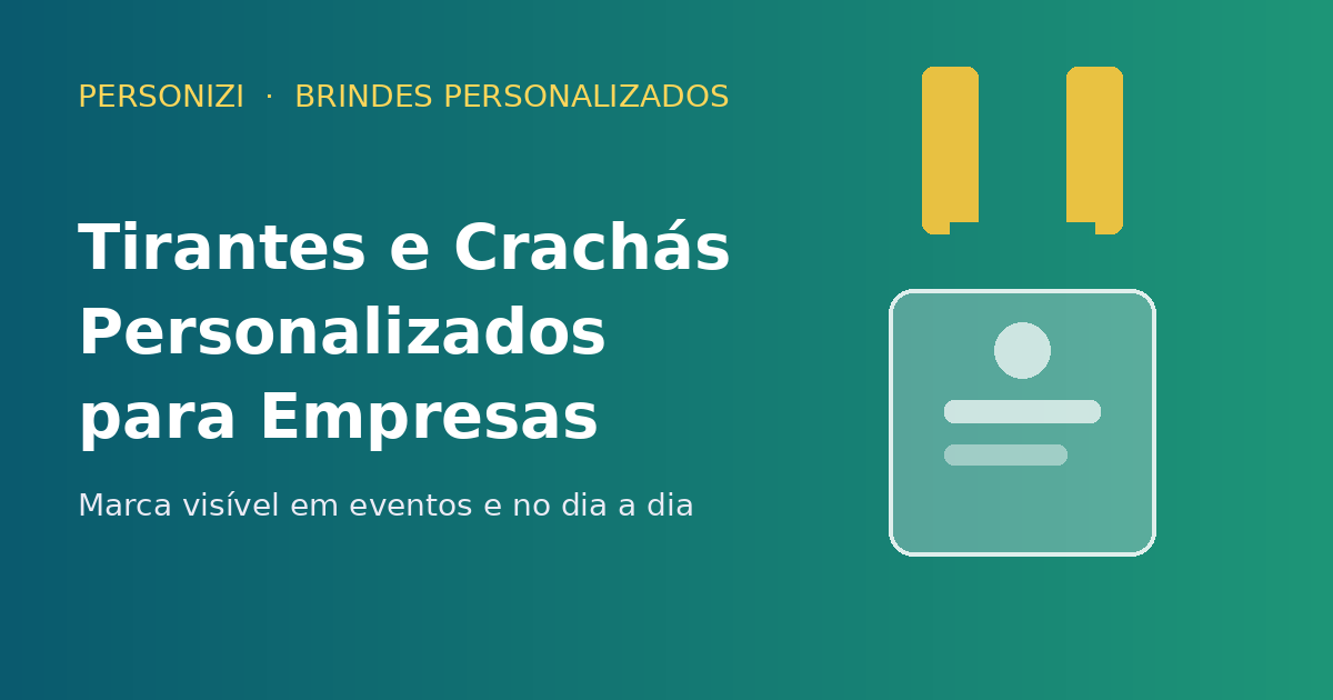 Tirantes e crachás personalizados para empresas e eventos